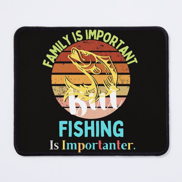 Item preview, family Is Important But Fishing Is Importanter funny gift idea for him & her 2022 designed and sold by Live Today.