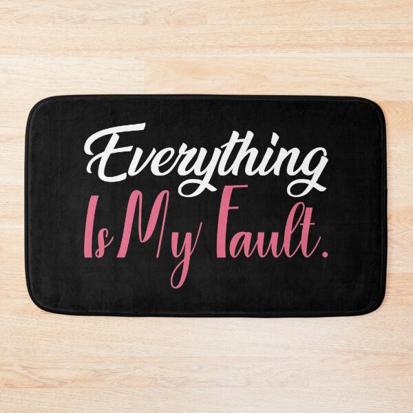 Item preview, Everything Is My Fault designed and sold by AristoDesigner.