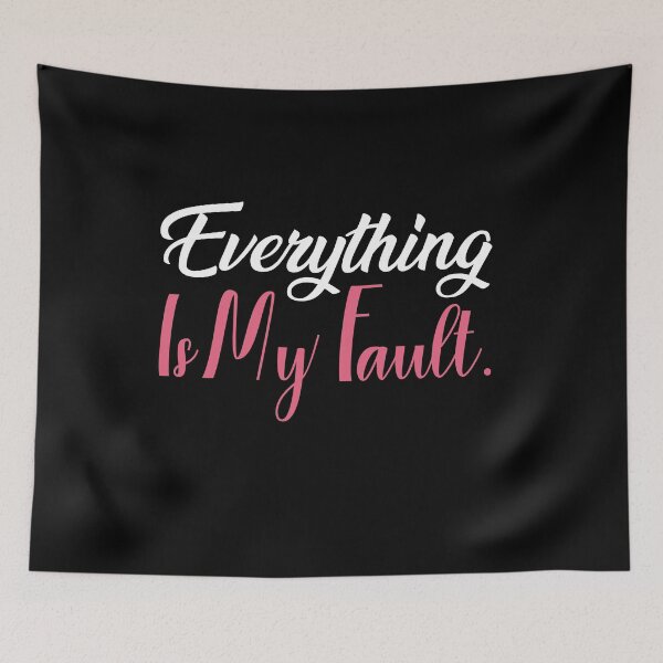Item preview, Everything Is My Fault designed and sold by AristoDesigner.