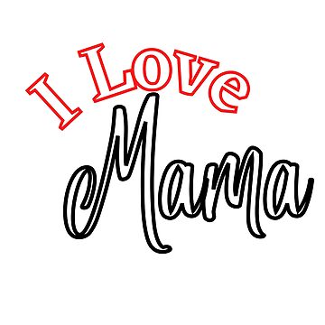 I Love Mama
