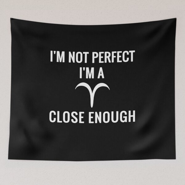 Item preview, I'm Not Perfect I'm Aries Close Enough designed and sold by soudaniet.