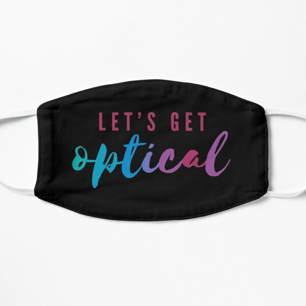 Let's Get Optical | Funny Vision Pun Flat Mask