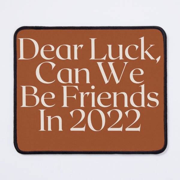 Item preview, Dear Luck, Can We Be Friends In 2022? Funny New Year Quotes, New Year Wish, Funny Family Gifts designed and sold by IllustrataPower.