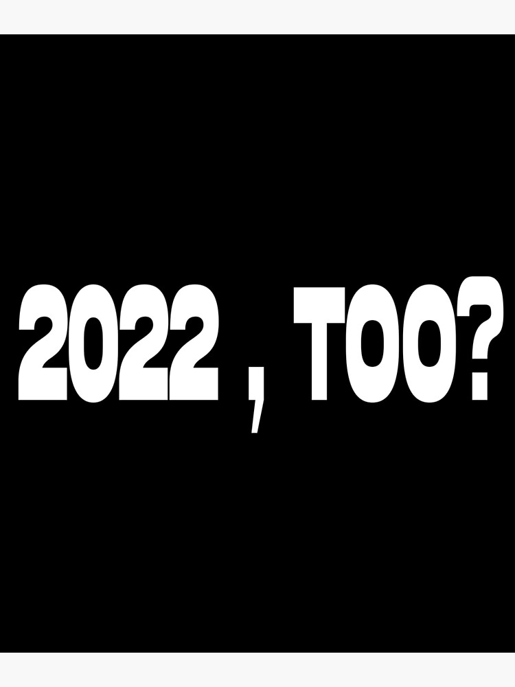 " Funny 2022 meme 2022 too vintage same new year joke active" Poster