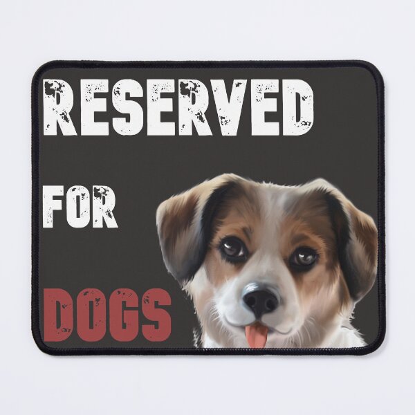 Item preview, Reserved for dogs designed and sold by badretop.