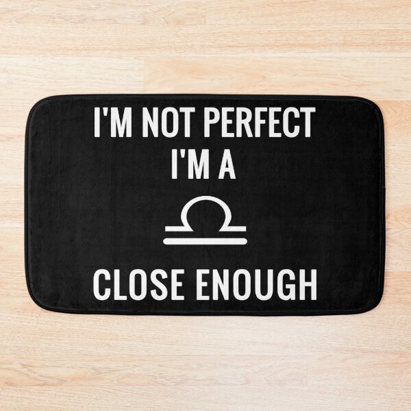 Item preview, I'm Not Perfect I'm A Libra Close Enough designed and sold by soudaniet.