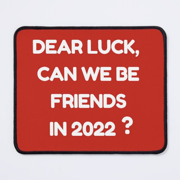 Item preview, Dear Luck, Can We Be Friends In 2022? Funny New Year Quotes, New Year Wish, Funny Family Gifts designed and sold by IllustrataPower.