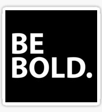 Be Bold Sticker