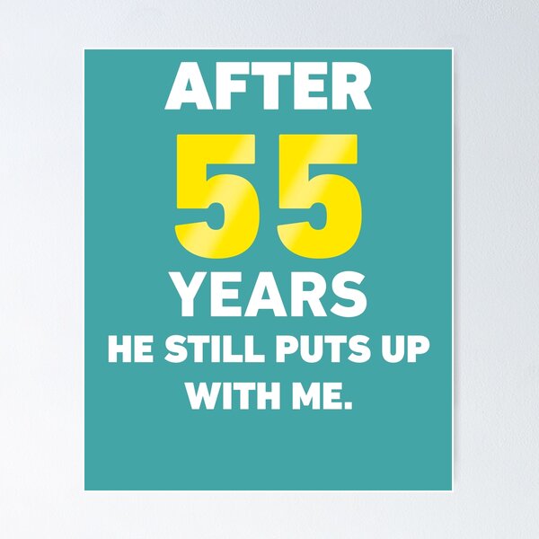 Item preview, After 55 Years He Still Puts Up With Me. designed and sold by AlwaysAwesome.