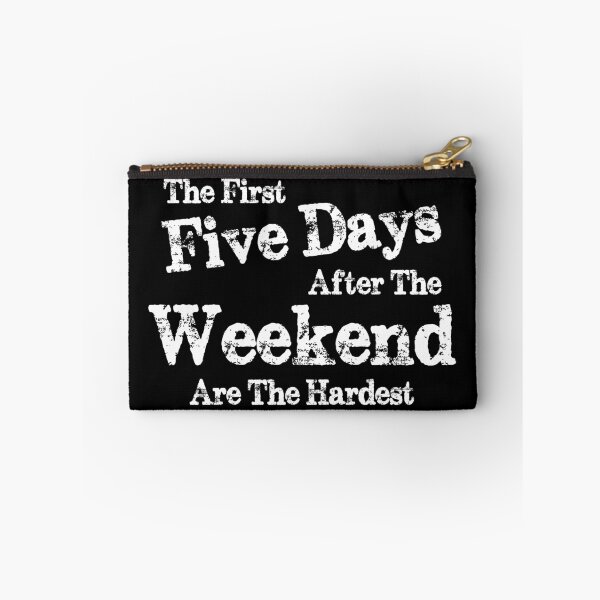 Item preview, The first five days after the weekend are the hardest designed and sold by pnkpopcorn.