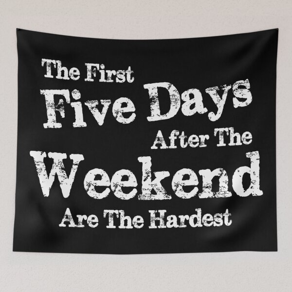 Item preview, The first five days after the weekend are the hardest designed and sold by pnkpopcorn.