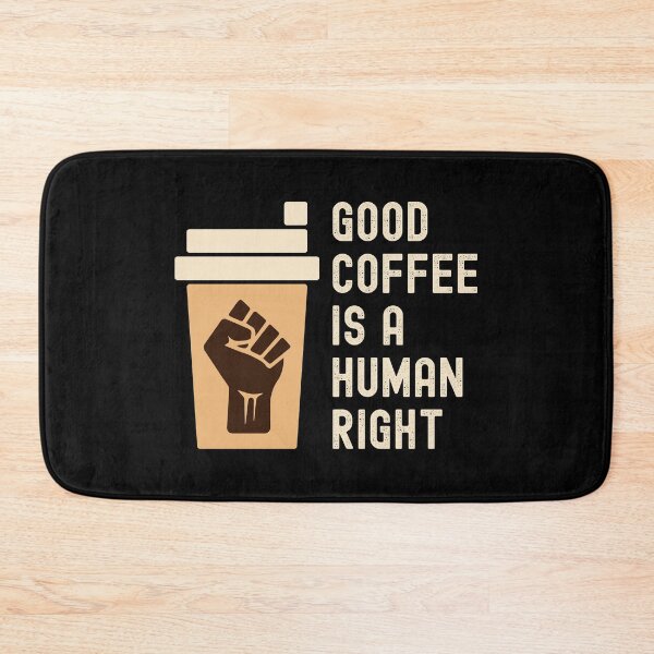 Item preview, Good Coffee Is A Human Right designed and sold by Maxwell05.