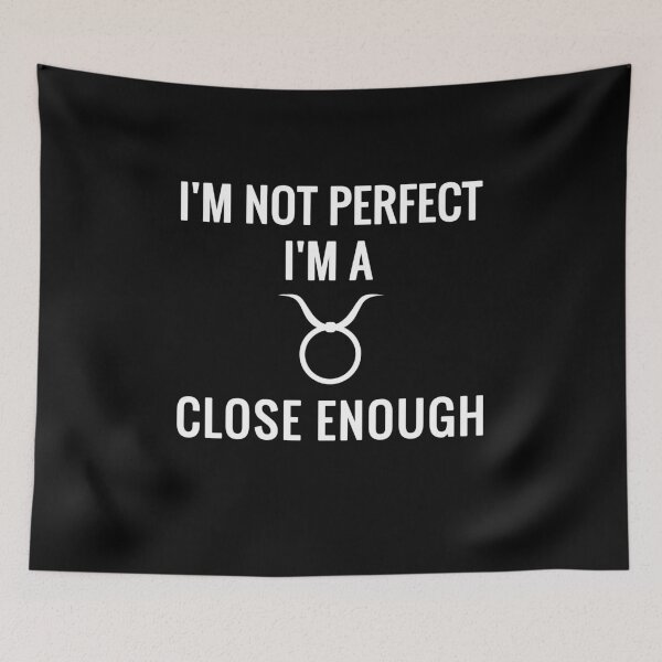 Item preview, I'm Not Perfect I'm A Taurus Close Enough designed and sold by soudaniet.