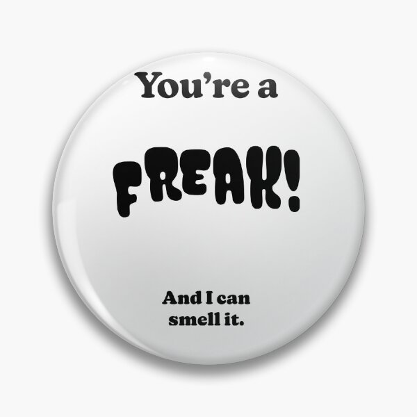 Item preview, You're a FREAK! And I can smell it. designed and sold by DaganSays.
