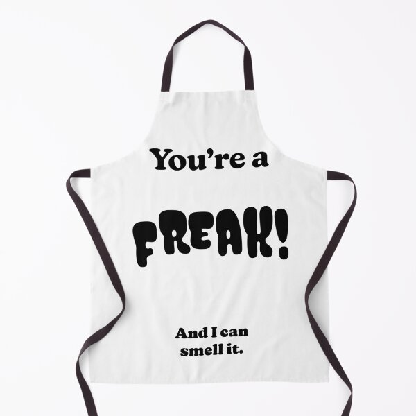 Item preview, You're a FREAK! And I can smell it. designed and sold by DaganSays.