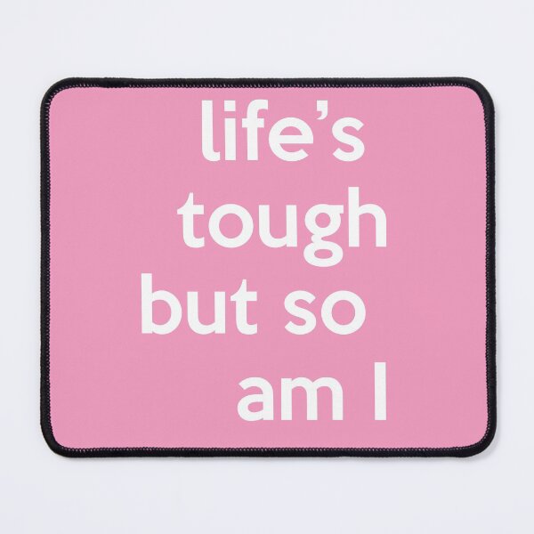 Item preview, Life's Tough But So Am I designed and sold by babydollchic.