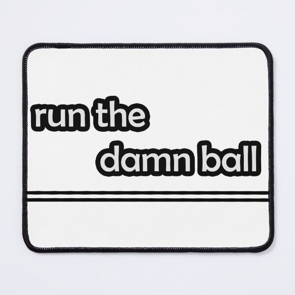 Item preview, Run The Damn Ball designed and sold by Ras-man93.