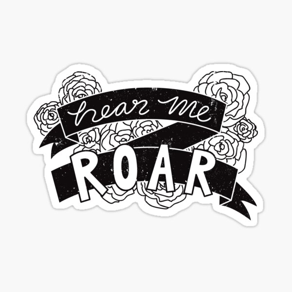 I Am Woman Hear Me Roar Sticker For Sale By Sillyromantics Redbubble 5250