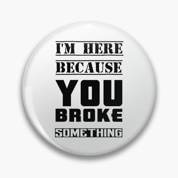 Item preview, I'm here because you broke something designed and sold by cosito.