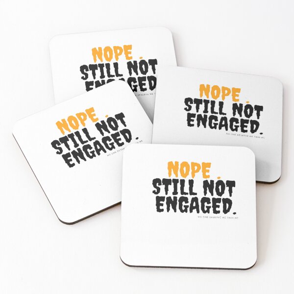 Item preview,  Nope Still Not Engaged  - Funny  - Gift for Single Woman or man  - Bridesmaid  - Not Married  designed and sold by Alexa5454.