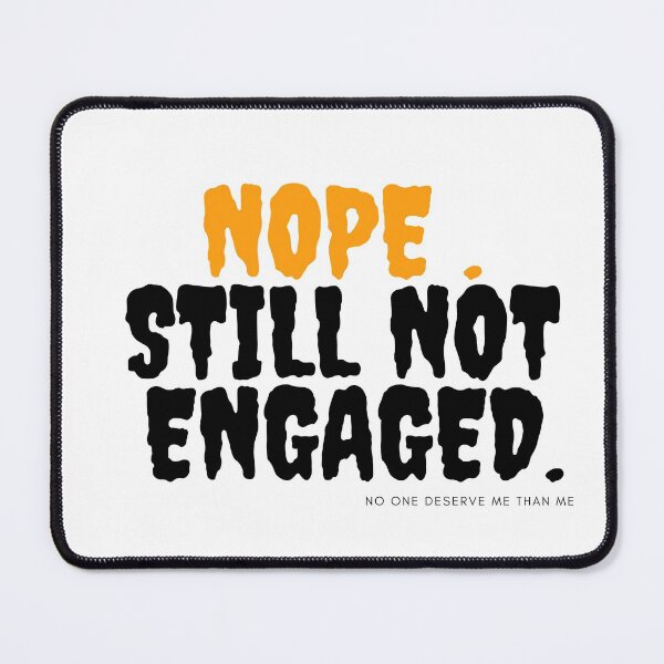 Item preview, Nope Still Not Engaged - Funny - Gift for Single Woman or man - Bridesmaid - Not Married designed and sold by Alexa5454.