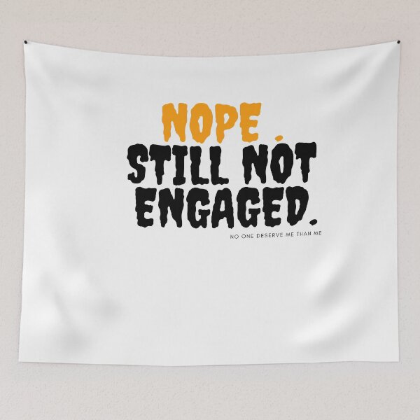 Item preview,  Nope Still Not Engaged  - Funny  - Gift for Single Woman or man  - Bridesmaid  - Not Married  designed and sold by Alexa5454.