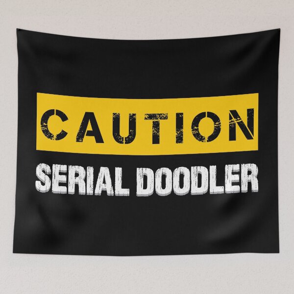 Item preview, Caution : Serial Doodler - Funny Doodle Caution Sign Humor designed and sold by WIZECROW.
