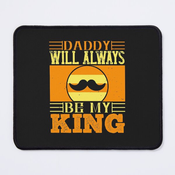 Item preview, Daddy Will Always Be My King happy father day gift funny designed and sold by romanl3.