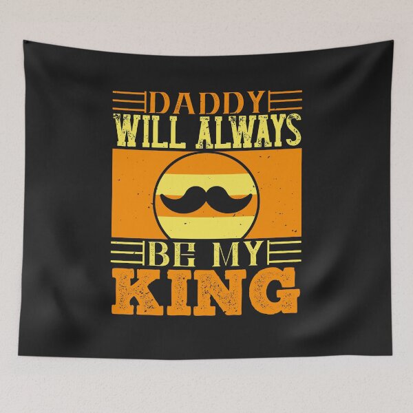 Item preview, Daddy Will Always Be My King happy father day gift funny designed and sold by romanl3.