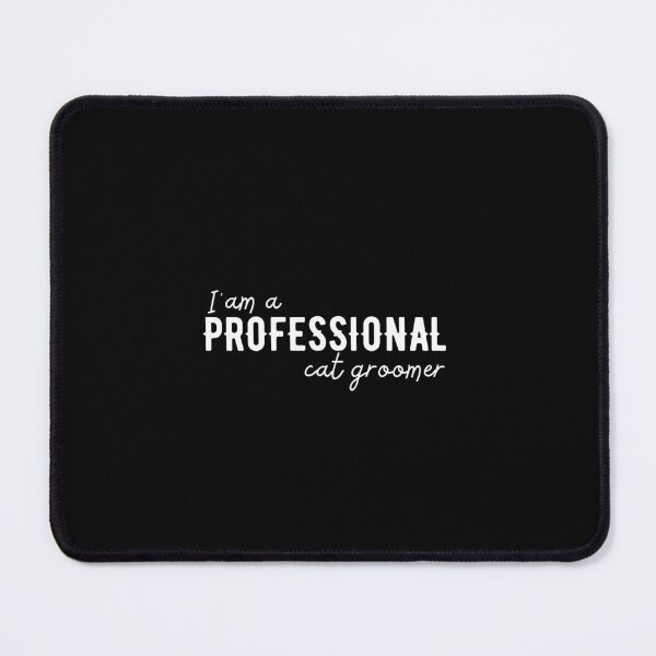 Item preview, I'am A Professional Cat Groomer designed and sold by vlyn18.