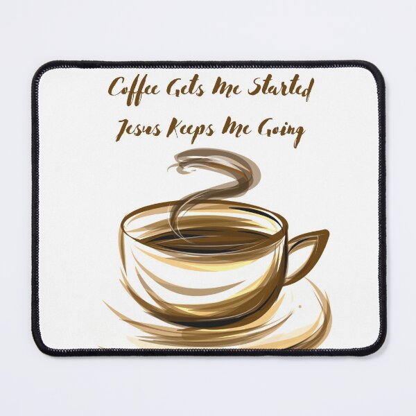 Item preview, Coffee Gets Me Started Jesus Keeps Me Going designed and sold by marwan elsaeed.