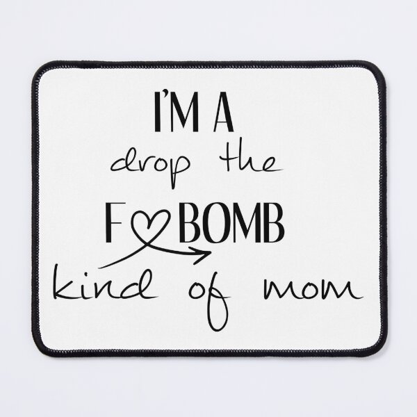 Item preview, Im a drop the f bomb kind of mom designed and sold by KahlenDeveraux.