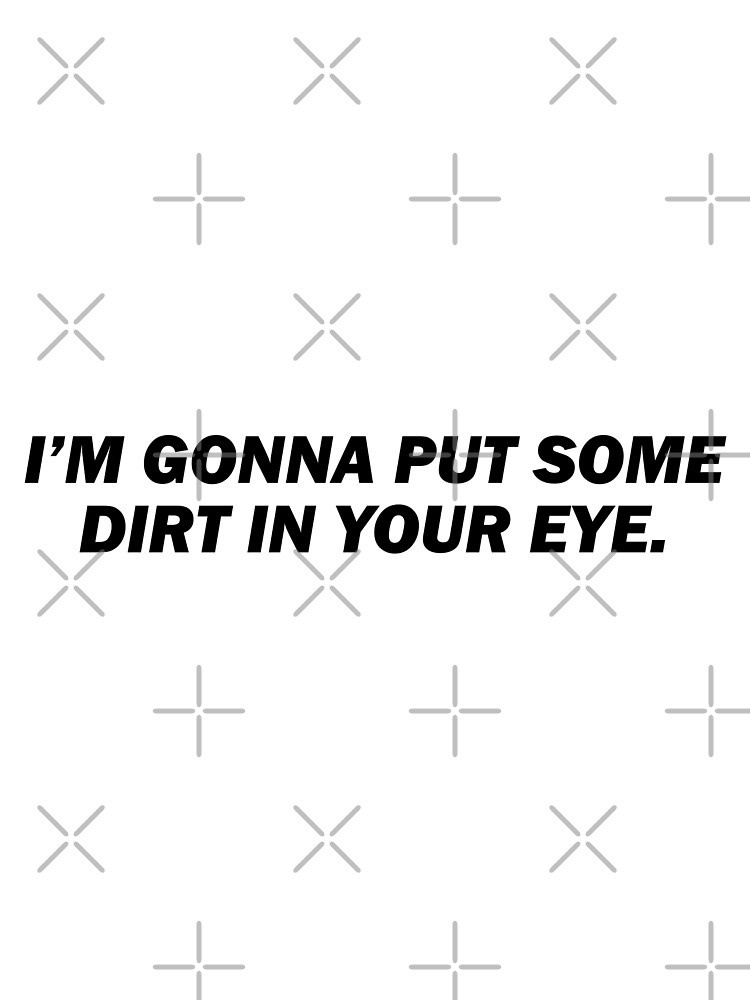 "Im gonna put some dirt in your eye Bully Maguire" Poster by