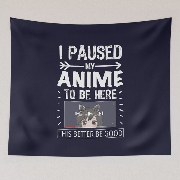 Item preview, I Paused My Anime To Be Here For Men Women Boys Girls designed and sold by JooArtPrints  ★★★★★.