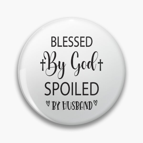 Item preview, Blessed By God Spoiled By Husband. designed and sold by millionair3.