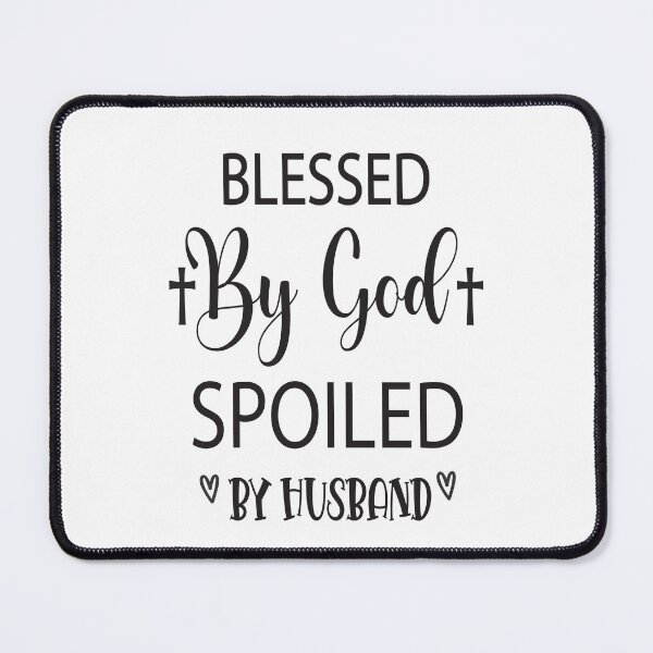 Item preview, Blessed By God Spoiled By Husband. designed and sold by millionair3.