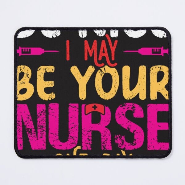 Item preview, Be Nice I Am Your Nurse Somedays designed and sold by ndelsieF.