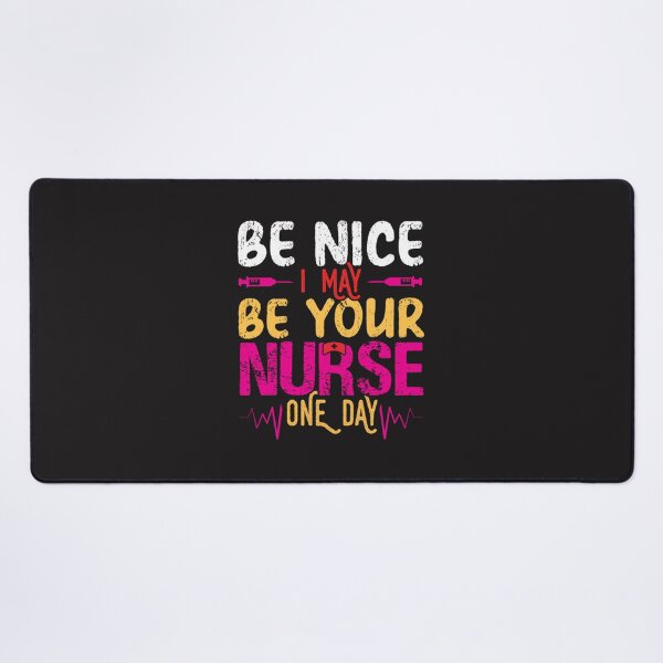 Item preview, Be Nice I Am Your Nurse Somedays designed and sold by ndelsieF.