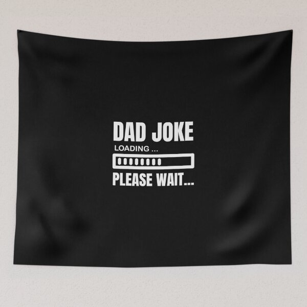 Item preview, Dad Joke Loading Please Wait designed and sold by LUX2Boutique ★★★★★.