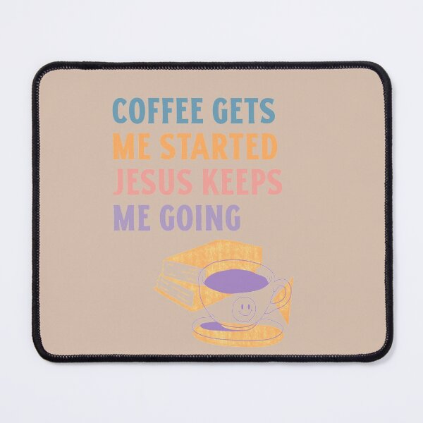 Item preview,  COFFEE GETS ME STARTED JESUS KEEPS ME GOING  designed and sold by RetroPlaceee.