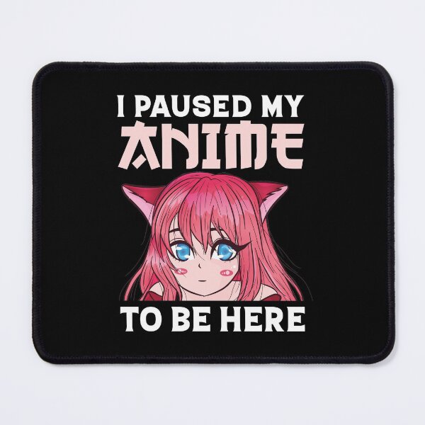 Item preview, I Paused My Anime To Be Here designed and sold by GravitiTees.