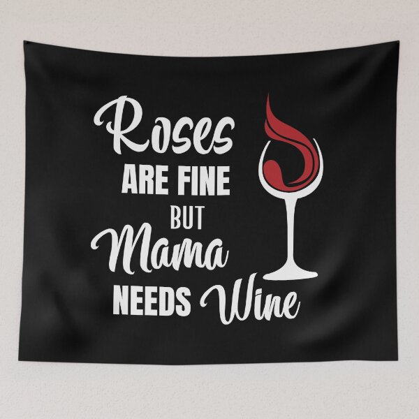 Item preview, Roses are Fine But Mama Needs Wine designed and sold by Comfy Creations.