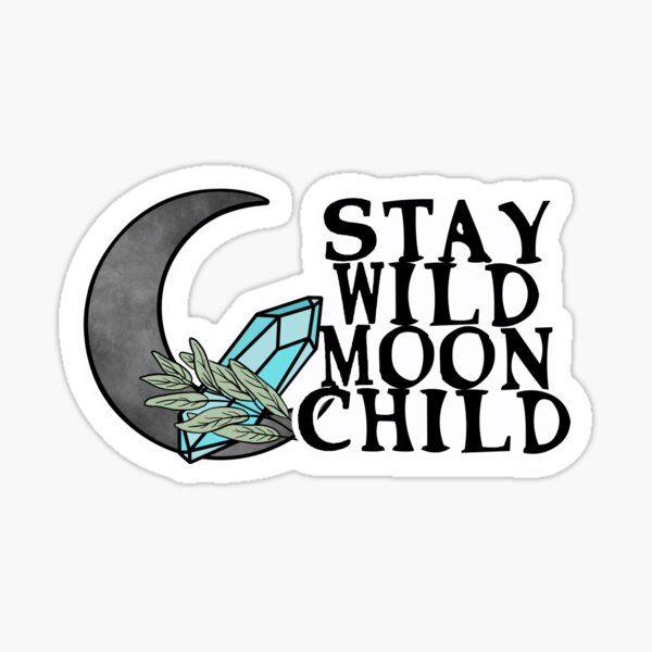 Stay Wild Moon child Sticker for Sale by CraftyArthole
