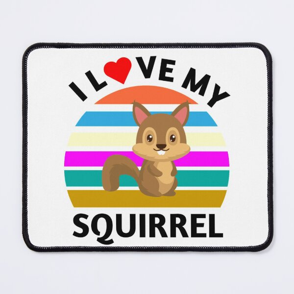 Item preview, I Love My Squirrel - Cute Squirrel Quotes designed and sold by Delandor.