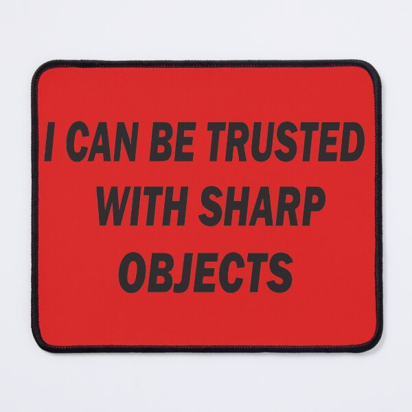 Item preview, I can be trusted with sharp objects sarcastic humor quote designed and sold by BahaaIB.