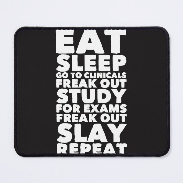 Item preview, Eat Sleep Go to Clinicals Freak out Study For Exams Freak Out Slay repeat designed and sold by ndelsieF.