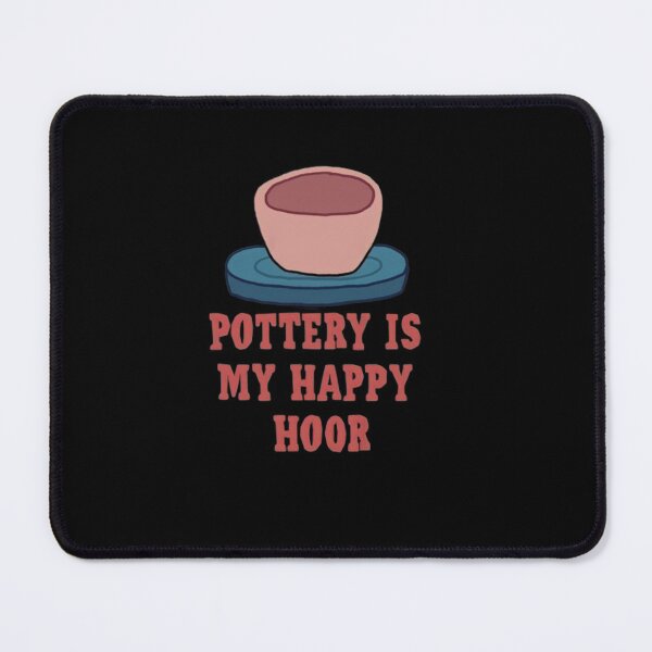 Item preview, Pottery is my Happy Hour designed and sold by mylittlepet.