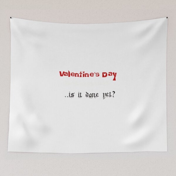 Item preview, Valentine's Day, is it done yet? designed and sold by DianeBP.