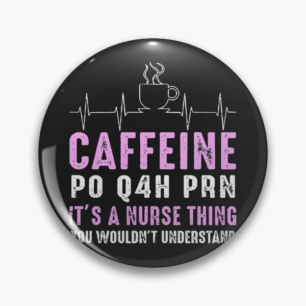 Item preview, Nurse - Caffeine Po Q4H Prn designed and sold by bouisejulie.