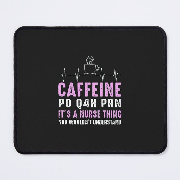Item preview, Nurse - Caffeine Po Q4H Prn designed and sold by bouisejulie.